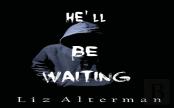 He'Ll Be Waiting