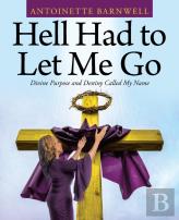 Hell Had To Let Me Go
