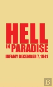 Hell In Paradise: Infamy December 7, 1941