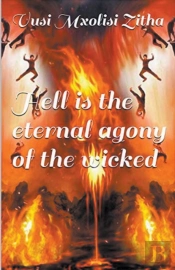 Hell Is The Eternal Agony Of The Wicked