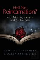 Hell No, Reincarnation?