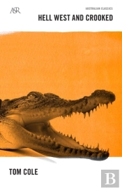 Hell West And Crooked: A Living Legend, A Real-Life Crocodile Dundee