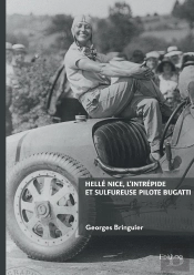 Hellé Nice, L'Intrépide Et Sulfureuse Pilote Bugatti