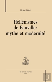 Hellénismes De Banville : Mythe Et Modernité