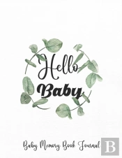 Hello Baby ! Baby Memory Book Journal