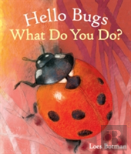Hello Bugs, What Do You Do?