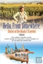 Hello, From Somewhere: Stories Of The Roads I Traveled (A Memoir)