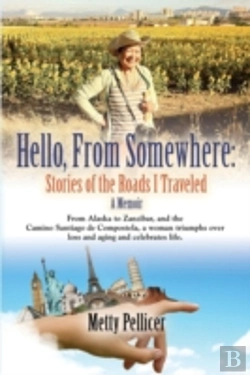 Bertrand.pt - Hello, From Somewhere: Stories Of The Roads I Traveled (A Memoir)