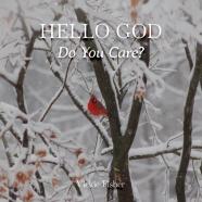 Hello God, Do You Care?