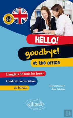 Bertrand.pt - Hello ! Goodbye ! At The Office ; L'Anglais De Tous Les Jours Au Travail