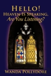 Hello! Heaven Is Speaking, Are You Listening?