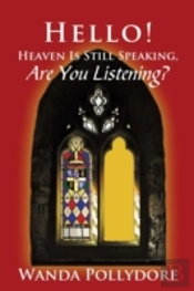 Hello! Heaven Is Still Speaking, Are You Listening?