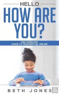 Bertrand.pt - Hello! How Are You? A Complete Guide To Teaching Esl Online