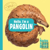 Hello, I'M A Pangolin (Meet The Wild Things, Book 2)