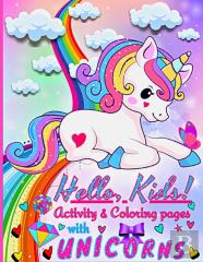 Hello, Kids! Activities And Coloring Pages For Kids With Unicorns