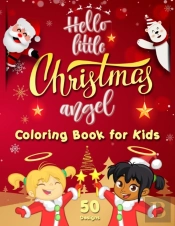 Hello Little Christmas Angel - Coloring Book For Kids