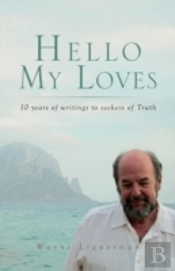 Hello My Loves...10 Years Of Writings To Seekers Of Truth