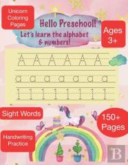 Hello Preschool Let'S Learn The Alphabet & Numbers |Ages 3+ | 150+ Pages | Sight Words | Unicorn Coloring Pages | Handwriting Practice