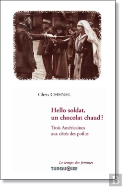 Bertrand.pt - Hello Soldat, Un Chocolat Chaud ? Trois Américaines Aux Côtés Des Poilus