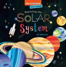 Hello, World! Kids' Guides: Exploring The Solar System