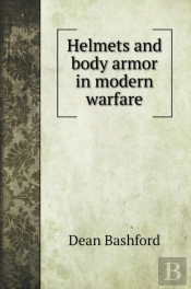 Helmets And Body Armor In Modern Warfare