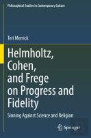 Helmholtz, Cohen, And Frege On Progress And Fidelity