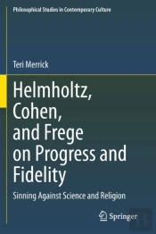 Helmholtz, Cohen, And Frege On Progress And Fidelity
