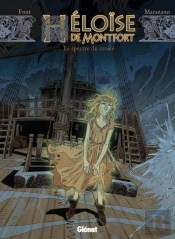 Héloïse De Montfort Tome 3 ; Le Spectre Du Croisé