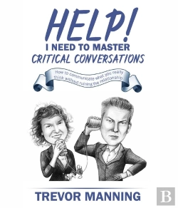 Bertrand.pt - Help!  I Need To Master Critical Conversations : How To Communicate What You Really Think Without Ruining The Relationship