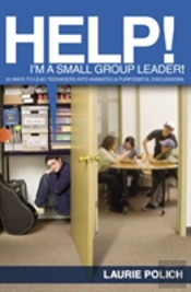 Help! I'M A Small-Group Leader!