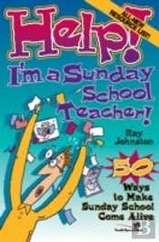 Help! I'M A Sunday School Teacher