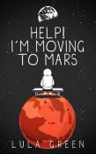Help! I'M Moving To Mars.