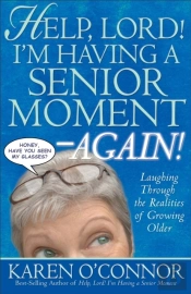 Help, Lord! I'M Having A Senior Moment -Again!