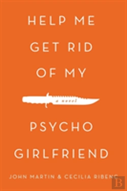 Bertrand.pt - Help Me Get Rid Of My Psycho Girlfriend: A Novel