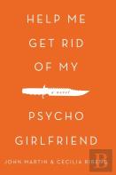 Help Me Get Rid Of My Psycho Girlfriend