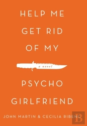 Help Me Get Rid Of My Psycho Girlfriend