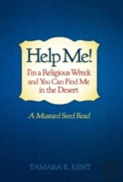 Help Me! I'M A Religious Wreck And You Can Find Me In The Desert