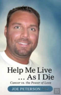 Bertrand.pt - Help Me Live ... As I Die: Cancer Vs. Th