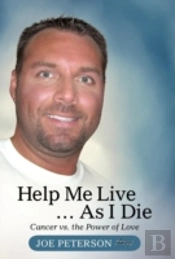 Help Me Live ... As I Die: Cancer Vs. Th