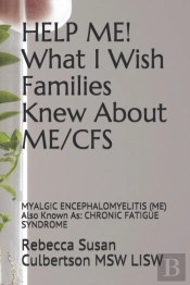 Help Me! What I Wish Families Knew About Me/Cfs