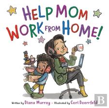 Help Mom Work From Home!