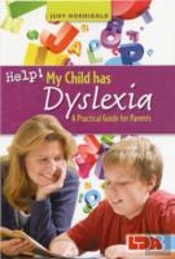 Help! My Child Has Dyslexia: A Practical Guide For Parents