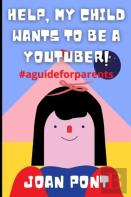 Help, My Child Wants To Be A Youtuber!