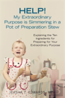 Help! My Extraordinary Purpose Is Simmering In A Pot Of Preparation Stew