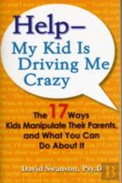 Help - My Kid Is Driving Me Crazy