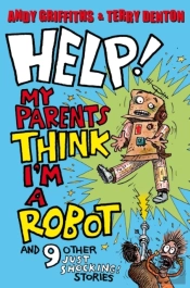 Help! My Parents Think I'M A Robot