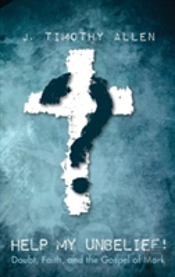 Help My Unbelief!