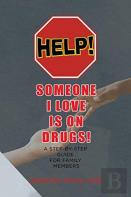 Help! Someone I Love Is On Drugs!