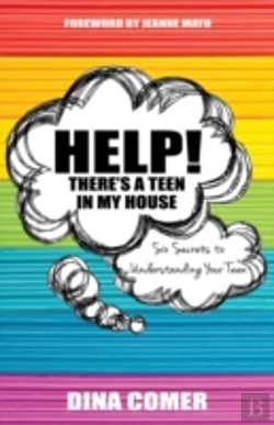 Bertrand.pt - Help! There'S A Teen In My House: Six Secrets To Understanding Your Teen