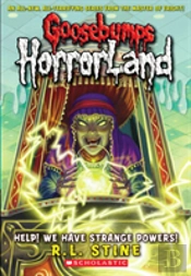Help! We Have Strange Powers! (Goosebumps Horrorland #10)